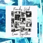Franky-Wah-Come-Together